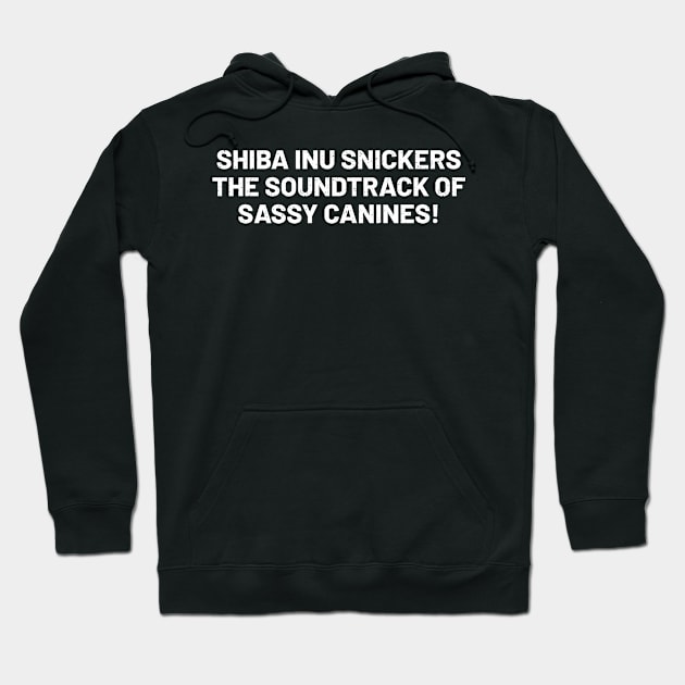 Shiba Inu Snickers The Soundtrack of Sassy Canines! Hoodie by trendynoize